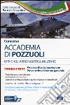 Concorso Accademia di Pozzuoli. Aeronautica Militare. Teoria e test per le prove di preselezione. Con software di simulazione libro