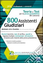 Concorso cancellieri. 800 Assistenti Giudiziari. Teoria e test per la prova preselettiva del concorso. Con software di simulazione libro