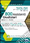 Concorso cancellieri. 800 Assistenti Giudiziari. Teoria e test per la prova preselettiva del concorso. Con software di simulazione libro