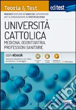 EdiTest Università Cattolica. Medicina, Odontoiatria, Professioni Sanitarie. Teoria & Test. Con espansione online libro