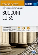 Editest. Bocconi Luiss. Teoria & test. Nozioni teoriche ed esercizi commentati per la preparazione ai test di accesso. Con e-book. Con software di simulazione libro