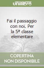 Fai il passaggio con noi. Per la 5ª classe elementare libro