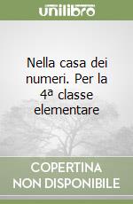 Nella casa dei numeri. Per la 4ª classe elementare libro