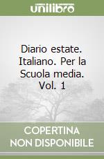 Diario estate. Italiano. Per la Scuola media. Vol. 1 libro