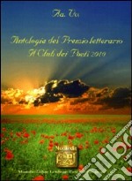 Antologia del Premio letterario Il club dei poeti 2010 libro