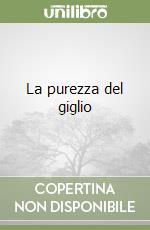 La purezza del giglio libro