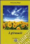 I girasoli libro di Sepe Francesco