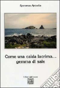 Come una calda lacrima... gemma di sale libro