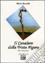 Il cavaliere dalla trista figura Don Chisciotte libro