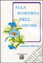 Alla scoperta dell'amore libro