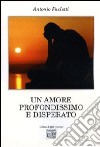 Un amore profondissimo e disperato libro di Paoletti Antonio