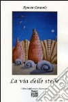 La via delle stelle libro di Ceravolo Renata