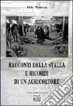 Racconti della stalla e ricordi di un agricoltore libro