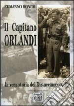 Il capitano Orlandi (la vera storia del distaccamento fox) libro