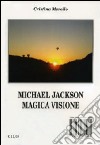 Michael Jackson magica visione. Freddie Mercury l'immortale libro di Morello Cristina