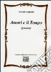 Amori e il tempo libro di Capriotti Antonio