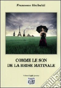 Comme le son de la brise matinale. Ediz. multilingue