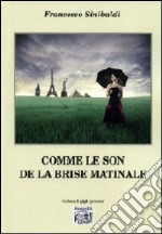 Comme le son de la brise matinale. Ediz. multilingue libro