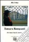 Tamara Rampanti. Per una vita da escort.... libro di Voltan Elio