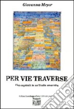 Per vie traverse. Vizi capitali in un'Italia smarrita