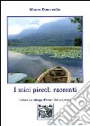 I miei piccoli racconti libro