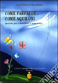 Come farfalle... come aquiloni (poesie per bambini e non solo) libro