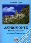 Aspromonte. Storia di un sequestro e filosofia della liberazione libro di Livoti Domenico