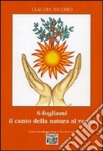 S-fogliami. Il canto della natura al vento libro