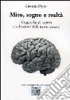 Mito, sogno e realtà. viaggio fra gli aspetti e le funzioni della mente umana libro di Peyrot Giovanni