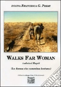 Walks far woman Asdzáni Hayói (La donna che cammina lontano). Ediz. italiana libro