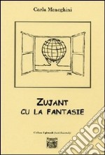 Zujant cu la fantasie. Testo friulano libro