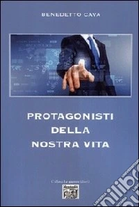 Protagonisti della nostra vita libro