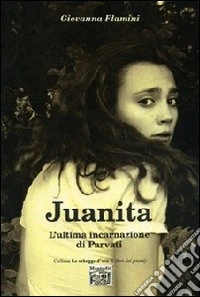 Juanita. L'ultima incarnazionale di Parvati libro