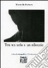 Tra un urlo e un silenzio libro