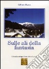 Sulle ali della fantasia libro