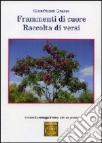 Frammenti di cuore. Raccolta di versi libro