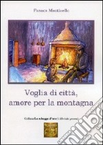 Voglia di città, amore per la montagna libro