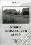 Storie sconosciute ai più libro di Testoni Ildo