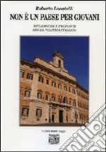 Non è un paese per giovani. Riflessioni e proposte per la politica italiana libro