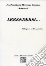 Arrenders... Silloge in ordine poetico libro