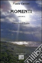 Momenti (1962-2012). Raccolta di poesie