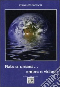 Natura umana... ombre e visioni