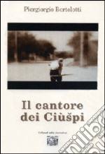 Il cantore del Ciùspi libro