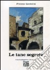 Le tane segrete libro di Gambellini Francesco