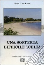 Una sofferta difficile scelta libro