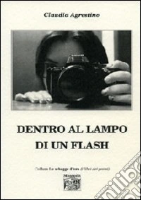 Dentro al lampo di un flash libro