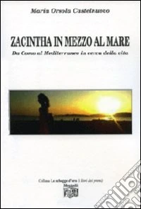 Zacintha in mezzo al mare. Da Como al Mediterraneo in cerca della vita libro