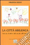 La città sbilenca. Fiabe per bambini della scuola dell'infanzia. Ediz. illustrata libro