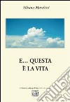 E... questa è la vita libro