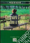 Costruirò il mio mulino a vento libro